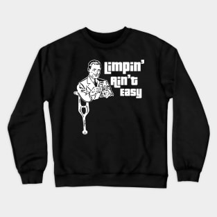 Limpin' Ain't Easy Crewneck Sweatshirt